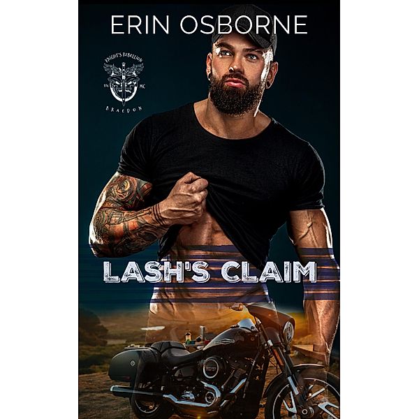 Lash's Claim (Knight's Rebellion MC: Braedon, #1) / Knight's Rebellion MC: Braedon, Erin Osborne