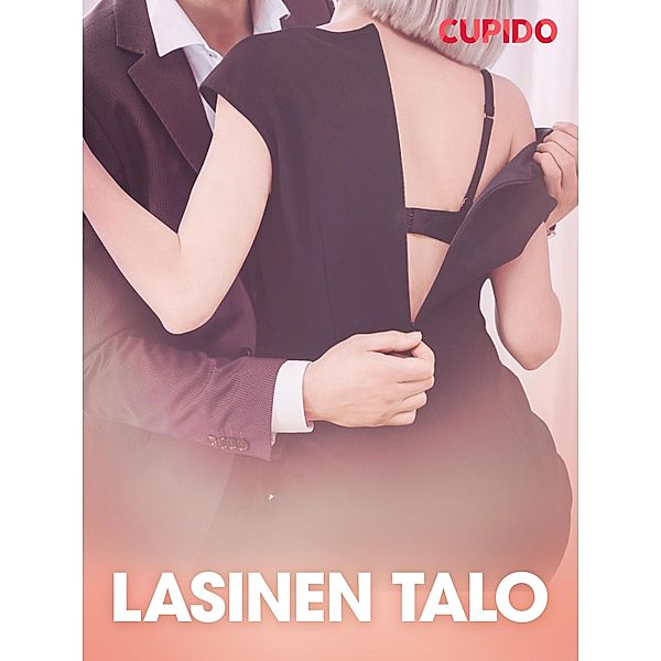 Lasinen talo - eroottinen novelli / Cupido, Cupido