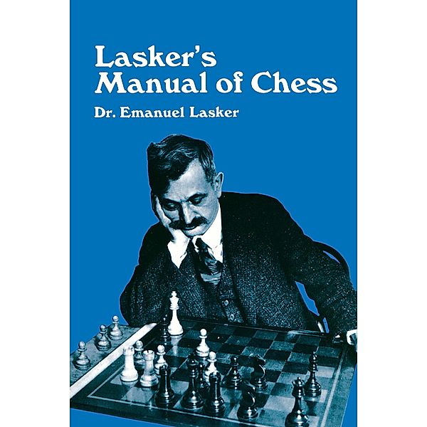 Lasker's Manual of Chess / Dover Chess, Emanuel Lasker