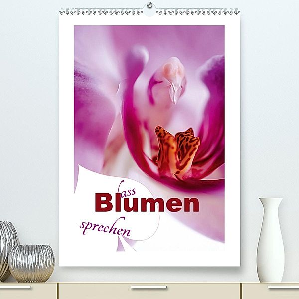 Lass Blumen sprechen (Premium-Kalender 2020 DIN A2 hoch), Nina Schwarze