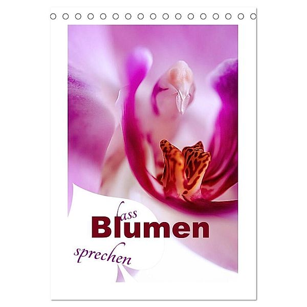 Lass Blumen sprechen (Tischkalender 2024 DIN A5 hoch), CALVENDO Monatskalender, Nina Schwarze