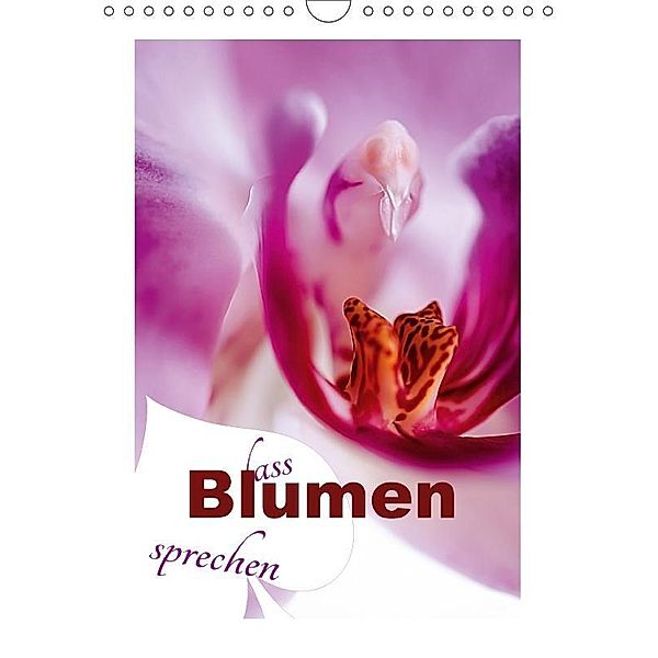 Lass Blumen sprechen (Wandkalender 2017 DIN A4 hoch), Nina Schwarze