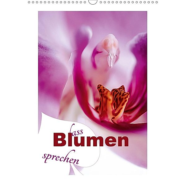 Lass Blumen sprechen (Wandkalender 2021 DIN A3 hoch), Nina Schwarze