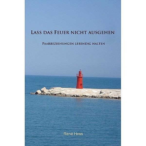 Lass das Feuer nicht ausgehen, Rene Hess