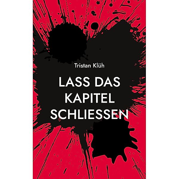 Lass das Kapitel schließen, Tristan Klüh