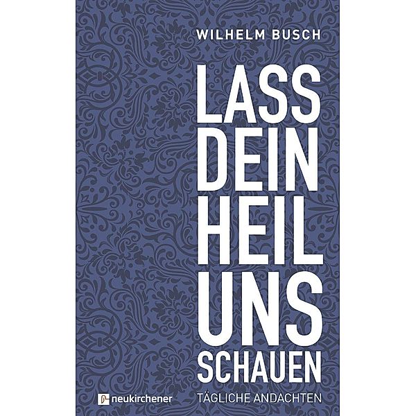 Lass dein Heil uns schauen, Wilhelm Busch