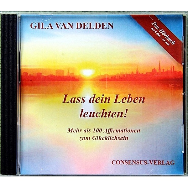 Lass dein Leben leuchten!,Audio-CD, Gila van Delden