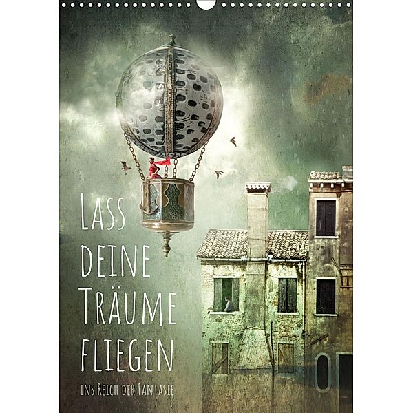 Lass deine Träume fliegen ins Reich der Fantasie (Wandkalender 2022 DIN A3 hoch), Brigitte Kuckenberg-Wagner