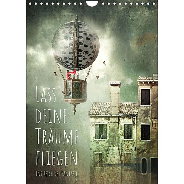 Lass deine Träume fliegen ins Reich der Fantasie (Wandkalender 2023 DIN A4 hoch), Brigitte Kuckenberg-Wagner