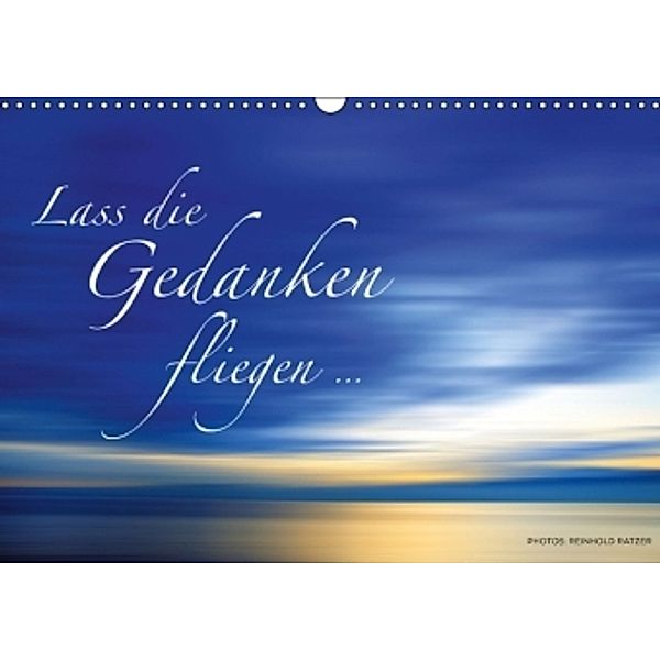 Lass die Gedanken fliegen... (Wandkalender 2016 DIN A3 quer), Reinhold Ratzer