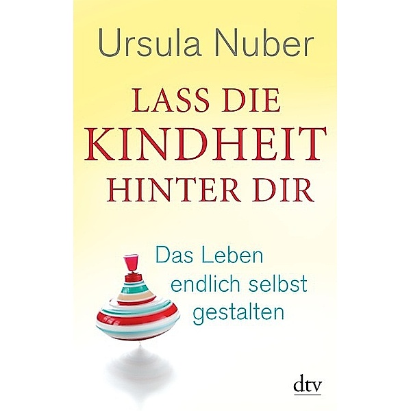 Lass die Kindheit hinter dir, Ursula Nuber