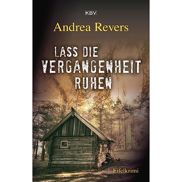 Lass die Vergangenheit ruhen / KBV-Krimi Bd.4, Andrea Revers