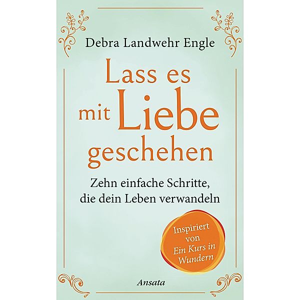 Lass es mit Liebe geschehen, Debra Landwehr Engle