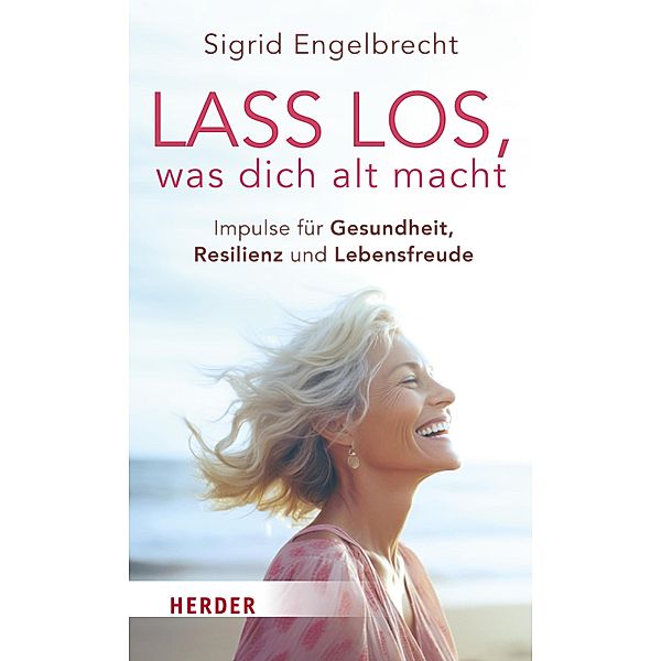 Lass los, was dich alt macht, Sigrid Engelbrecht