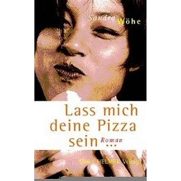 Lass mich Deine Pizza sein ..., Sandra Wöhe