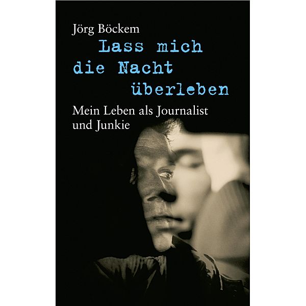 Lass mich die Nacht überleben, Jörg Böckem