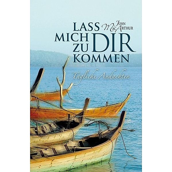 Lass mich zu dir kommen, John F. MacArthur