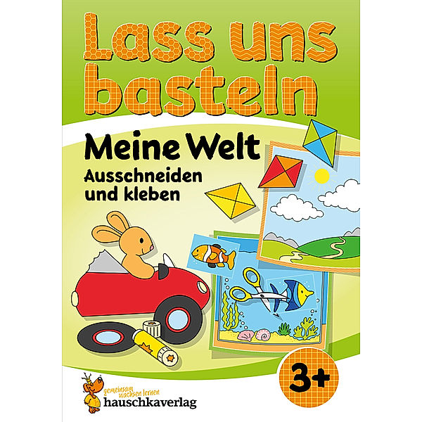 Lass uns basteln - Ausschneiden und Kleben ab 3 Jahre - Meine Welt, Corina Beurenmeister