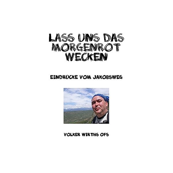 Lass uns das Morgenrot wecken, Volker Wirths