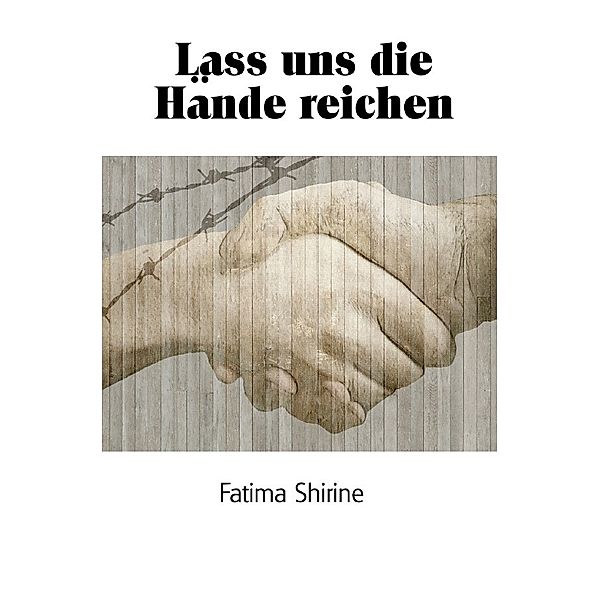 Lass uns die Hände reichen, Fatima Shirine