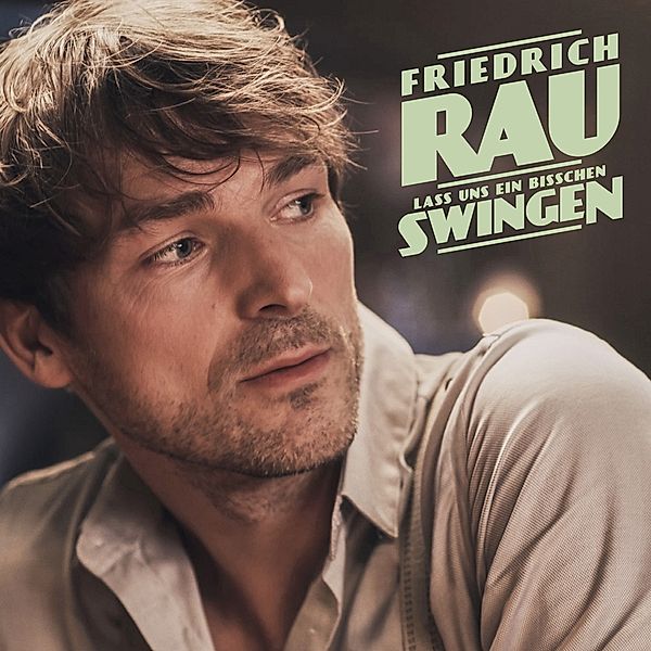 Lass Uns Ein Bisschen Swingen, Friedrich Rau