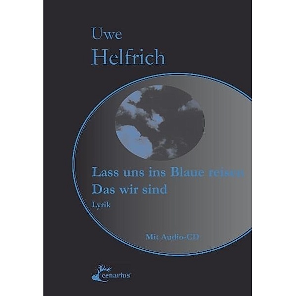 Lass uns ins Blaue reisen, das wir sind, m. Audio-CD, Uwe Helfrich