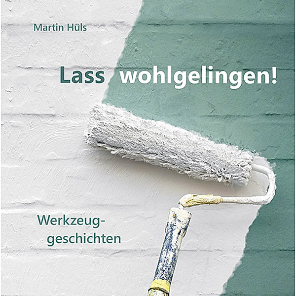 Lass wohlgelingen!, Martin Hüls