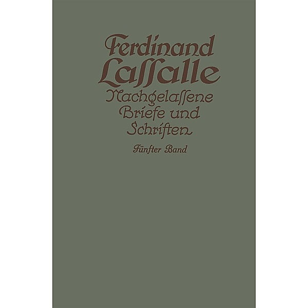 Lassalles Briefwechsel aus den Jahren seiner Arbeiteragitation 1862-1864, Ferdinand Lassalle, Gustav Mayer