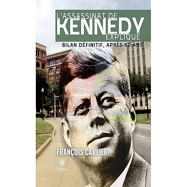 L'assassinat de Kennedy expliqué, François Carlier