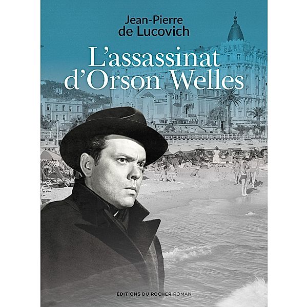 L'assassinat d'Orson Welles / Littérature, Jean-Pierrre de Lucovich
