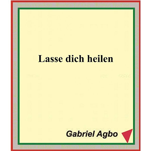 Lasse dich heilen, Gabriel Agbo