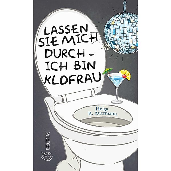 Lassen Sie mich durch - ich bin Klofrau, Helga B. Auermann