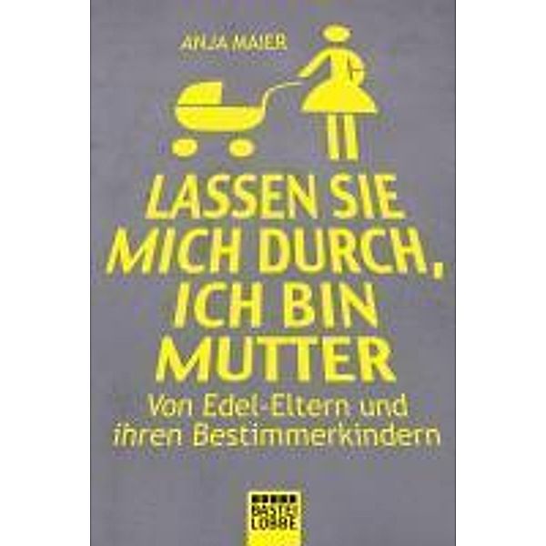 Lassen Sie mich durch, ich bin Mutter, Anja Maier