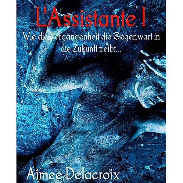 L'Assistante I, Aimee Delacroix