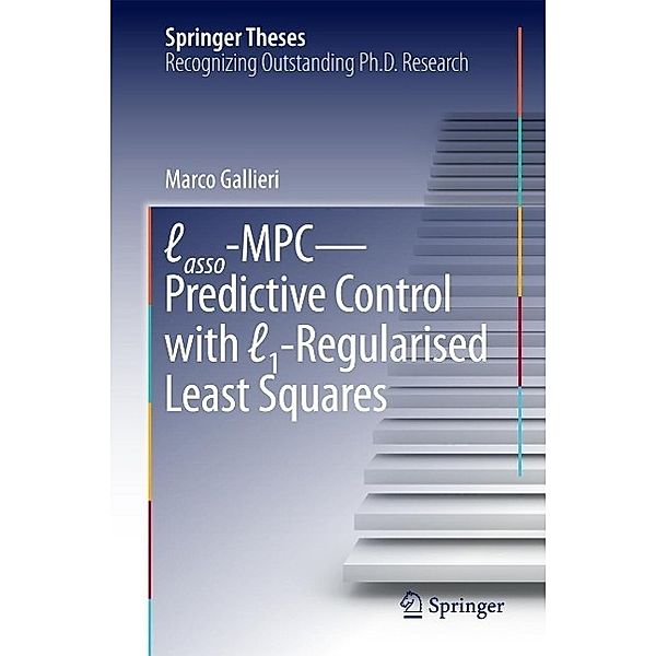 Lasso-MPC - Predictive Control with l1-Regularised Least Squares / Springer Theses, Marco Gallieri