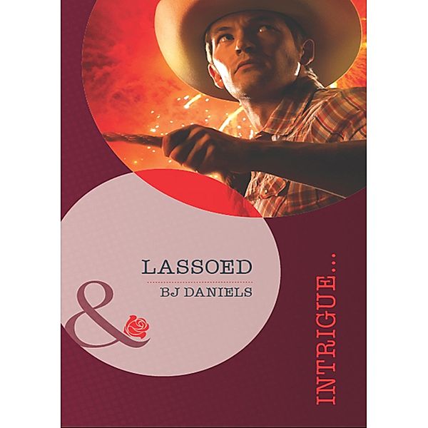 Lassoed / Whitehorse, Montana: Chisholm Cattle Company Bd.2, B. J. Daniels