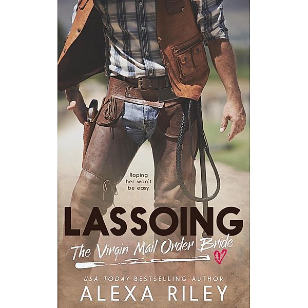 Lassoing the Virgin Mail-Order Bride, Alexa Riley