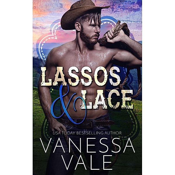 Lassos & Lace (Lenox Ranch Cowboys, #5) / Lenox Ranch Cowboys, Vanessa Vale