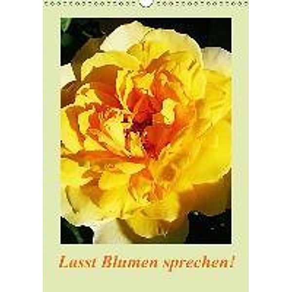 Lasst Blumen sprechen! / AT-Version (Wandkalender 2015 DIN A3 hoch), Art-Motiva