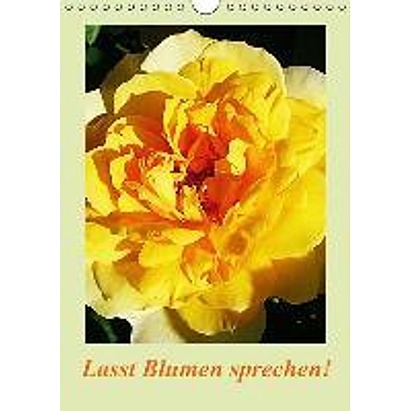 Lasst Blumen sprechen! / AT-Version (Wandkalender 2015 DIN A4 hoch), Art-Motiva