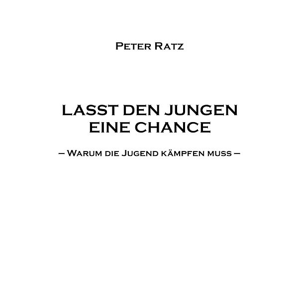 Lasst den Jungen eine Chance, Peter Ratz