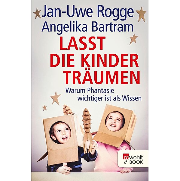 Lasst die Kinder träumen, Jan-Uwe Rogge, Angelika Bartram