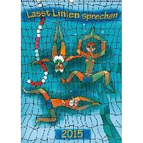 Lasst Linien sprechen (Wandkalender 2015 DIN A2 hoch), Michael Becker