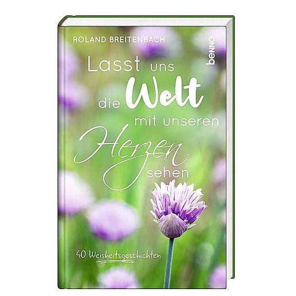 Lasst uns die Welt mit unseren Herzen sehen, Roland Breitenbach