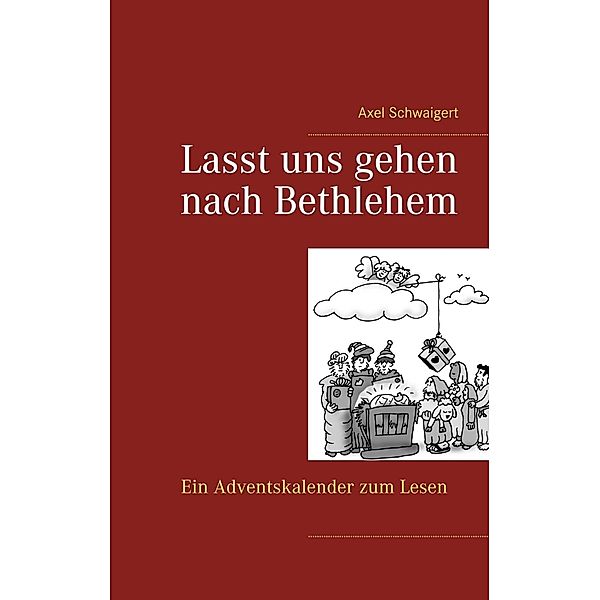 Lasst uns gehen nach Bethlehem, Axel Schwaigert