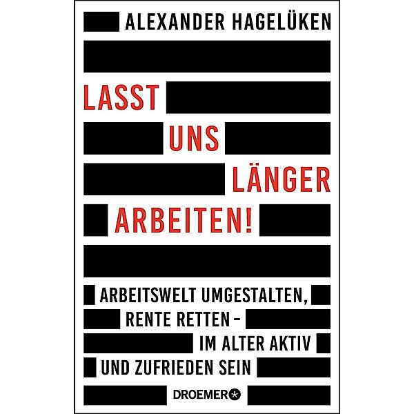 Lasst uns länger arbeiten!, Alexander Hagelüken