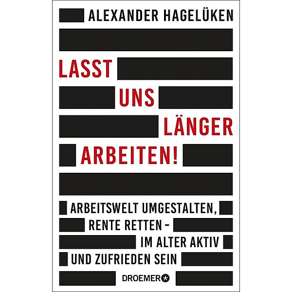 Lasst uns länger arbeiten!, Alexander Hagelüken