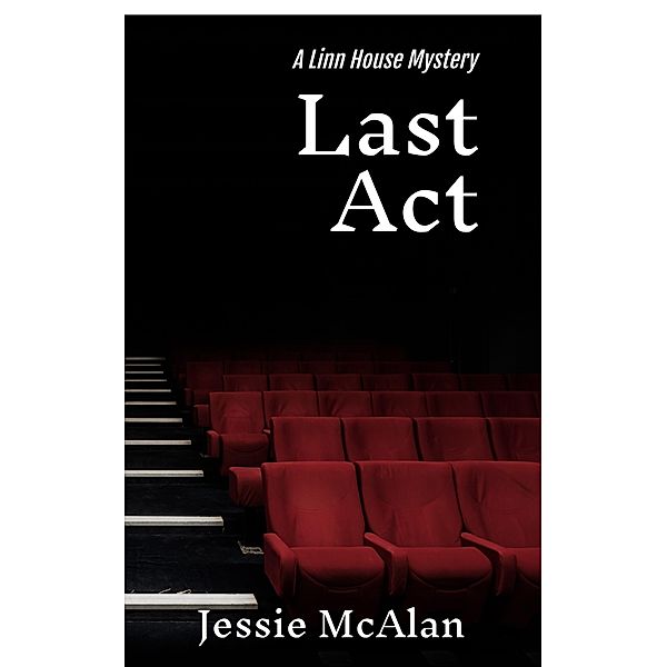 Last Act (The Linn House Mysteries, #3) / The Linn House Mysteries, Jessie McAlan