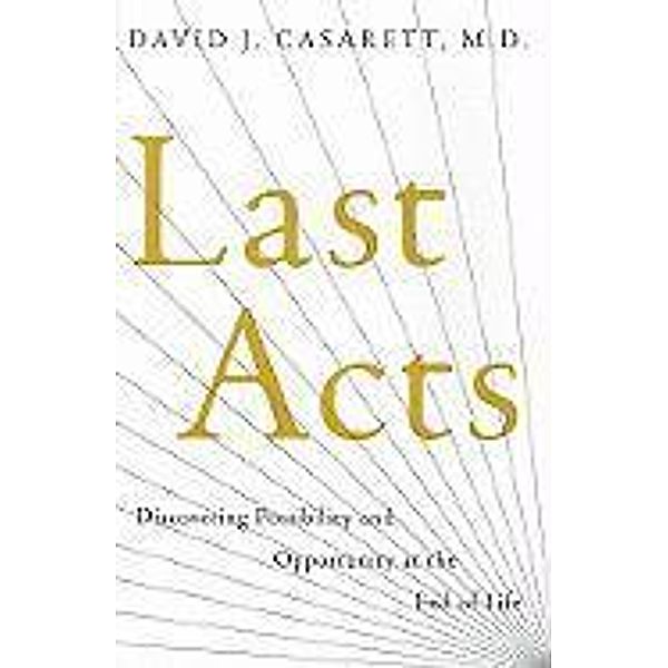 Last Acts, M. D. , David J. Casarett