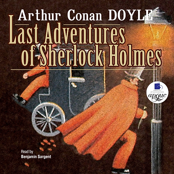 Last Adventures Of Sherlock Holmes, Arthur Conan Doyl